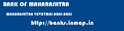 BANK OF MAHARASHTRA  MAHARASHTRA YAVATMAL ARNI ARNI  banks information 